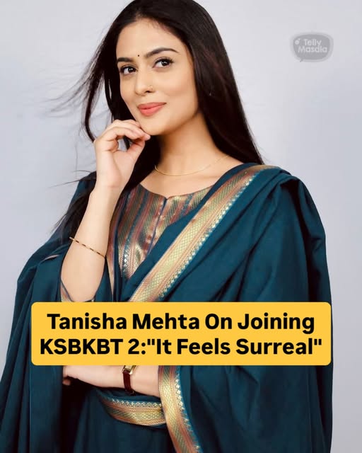 Actress Tanisha Mehta Reacts To Being A Part In Kyunki Saas Bhi Kabhi Bahu Thi 2. Is She Feel Honour? Explore Here!