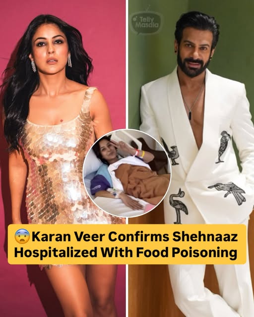 Health Update: Shehnaaz Gill was hospitalised and obtained treatment for Food Poisoning; Karan Veer Mehra dropped a Video About The same;